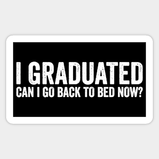 I Graduated Can I Go Back To Bed Now Sticker